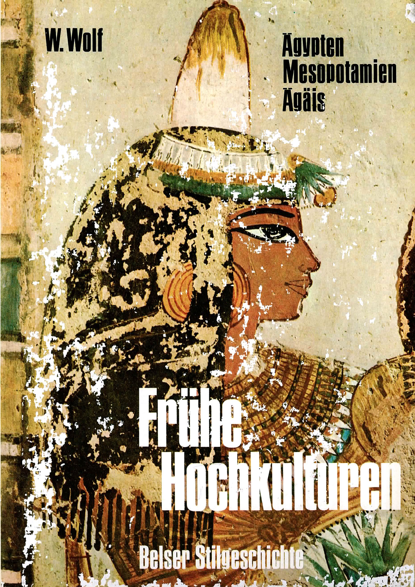 Belser Stilgeschichte Band 1 - Frühe Hochkulturen-Agypten, Mesopotamien, Ägäis - Wolf, Walther